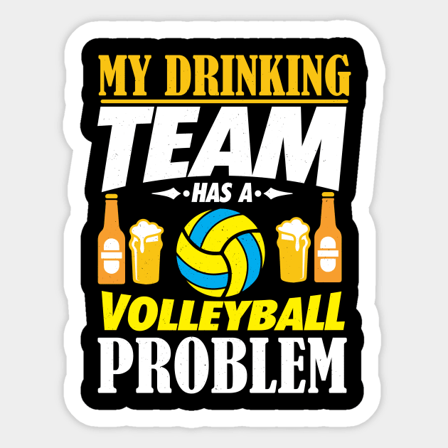 My Drinking Team Has A Volleyball Problem Gift Sticker by biNutz